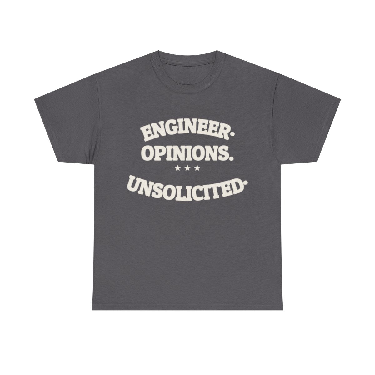ENGINEER. OPINIONS. UNSOLICITED. — Funny Tee | Dry Humor | NullMade