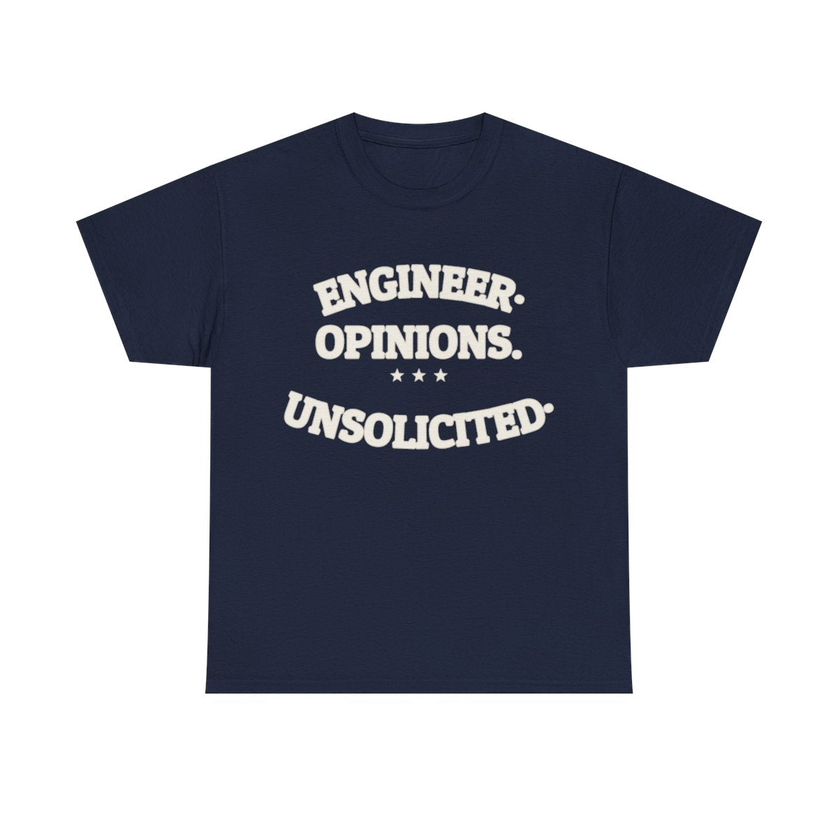 ENGINEER. OPINIONS. UNSOLICITED. — Funny Tee | Dry Humor | NullMade