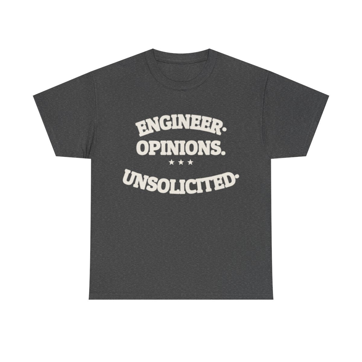 ENGINEER. OPINIONS. UNSOLICITED. — Funny Tee | Dry Humor | NullMade