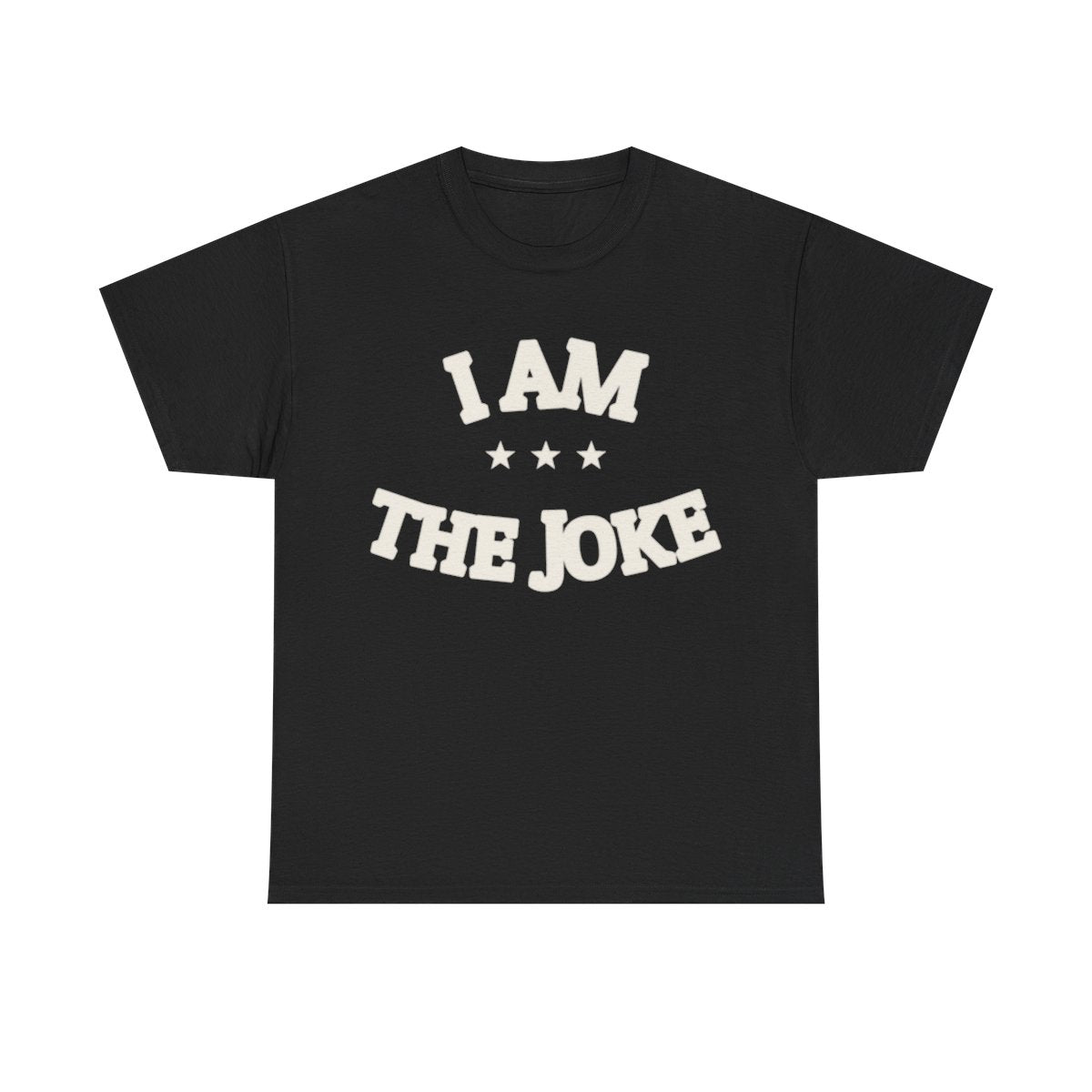 I AM THE JOKE — Graphic Tee | Funny Statement | NullMade