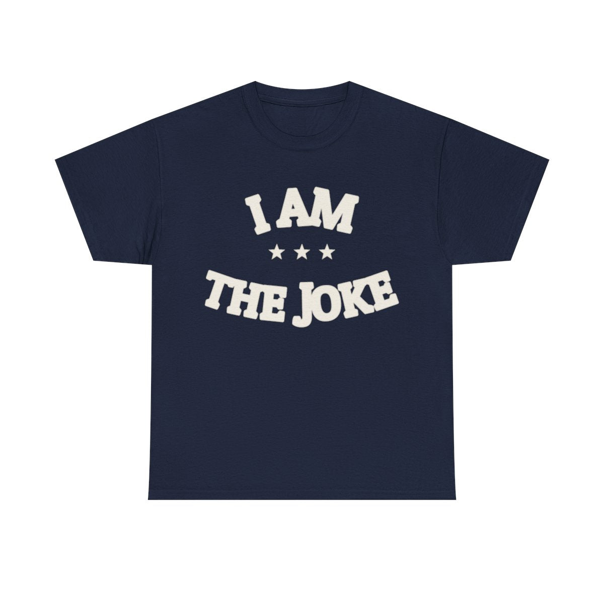 I AM THE JOKE — Graphic Tee | Funny Statement | NullMade