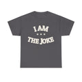 I AM THE JOKE — Graphic Tee | Funny Statement | NullMade