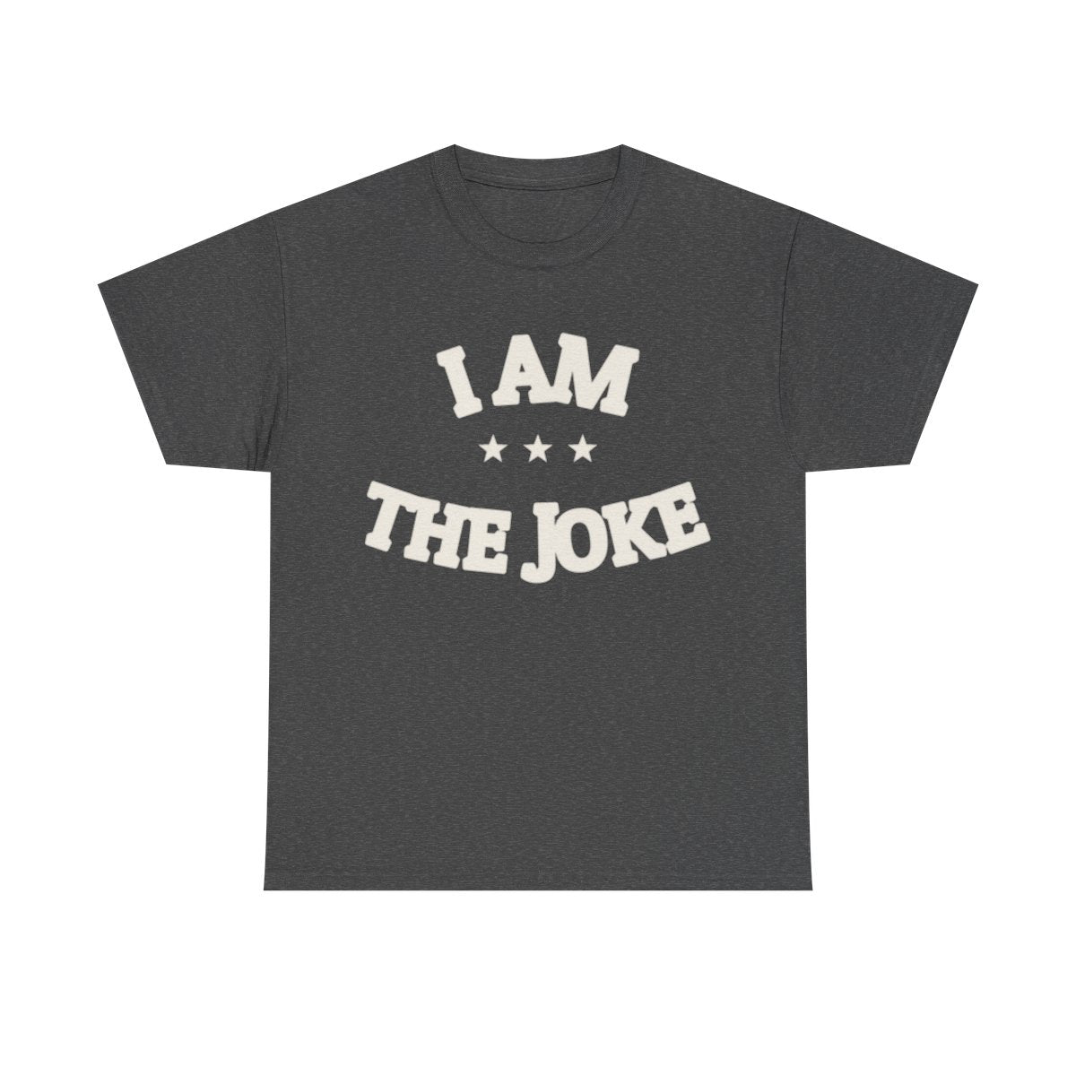 I AM THE JOKE — Graphic Tee | Funny Statement | NullMade