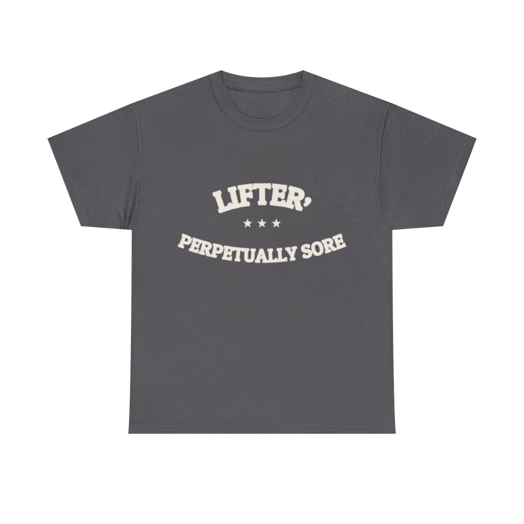 LIFTER, PERPETUALLY SORE — T-Shirt | Funny Workout Gift | NullMade