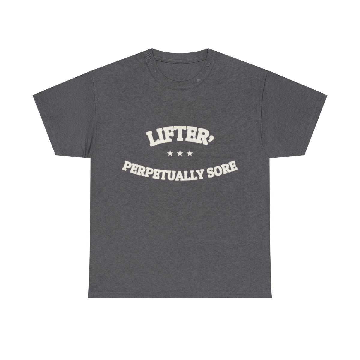 LIFTER, PERPETUALLY SORE — T-Shirt | Funny Workout Gift | NullMade