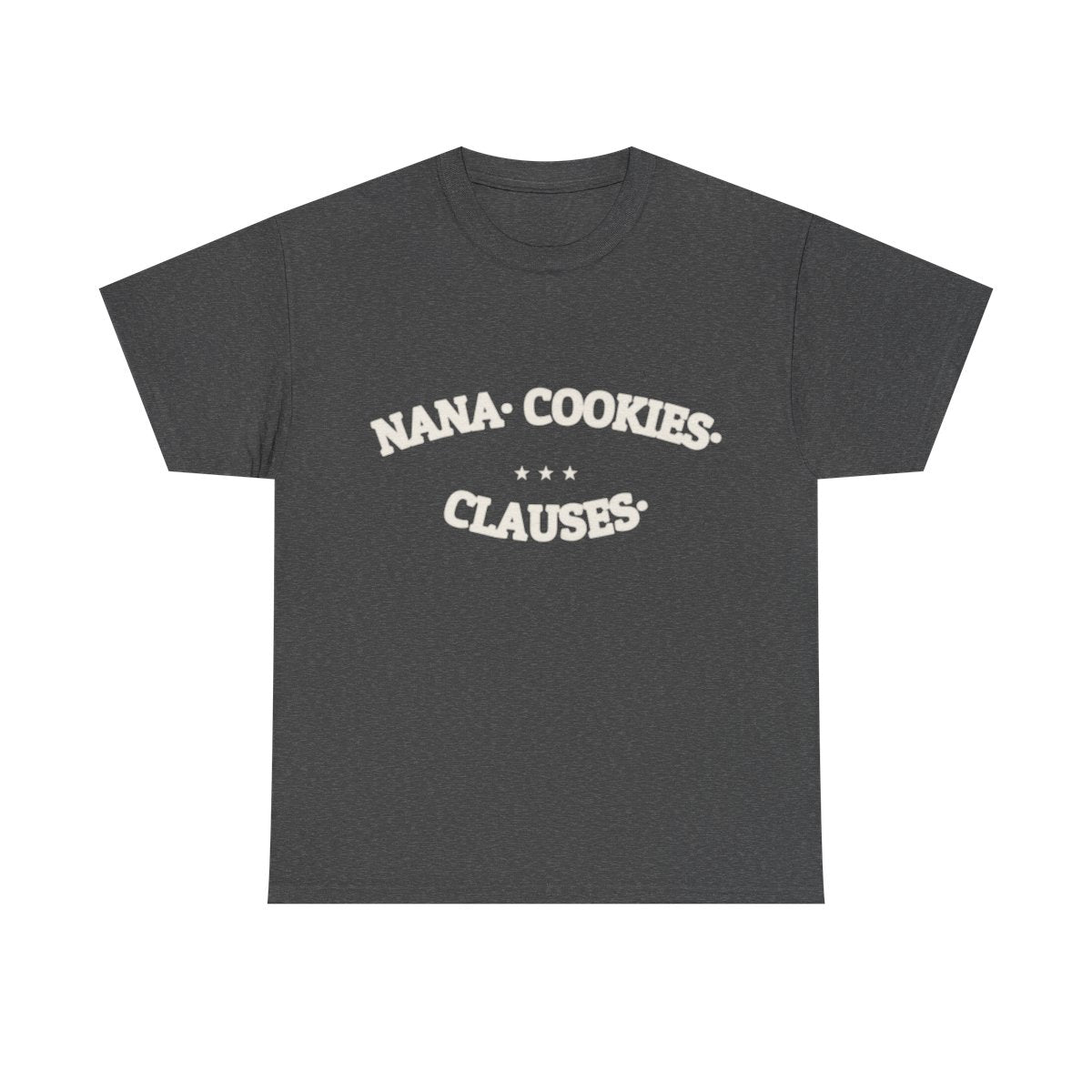 NANA. COOKIES. CLAUSES. — Graphic Tee | Funny Gift | NullMade
