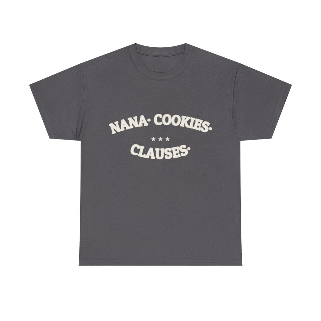 NANA. COOKIES. CLAUSES. — Graphic Tee | Funny Gift | NullMade