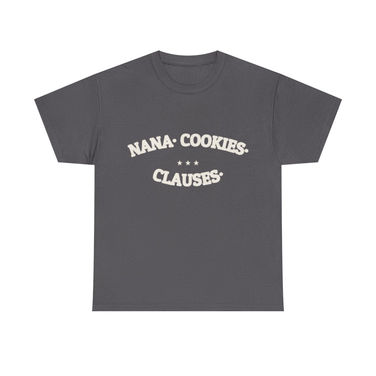 NANA. COOKIES. CLAUSES. — Graphic Tee | Funny Gift | NullMade