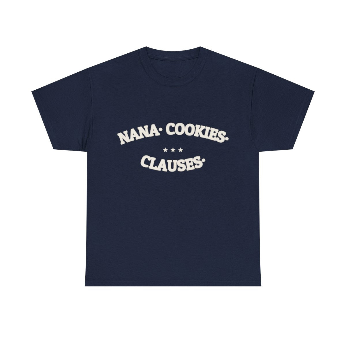 NANA. COOKIES. CLAUSES. — Graphic Tee | Funny Gift | NullMade