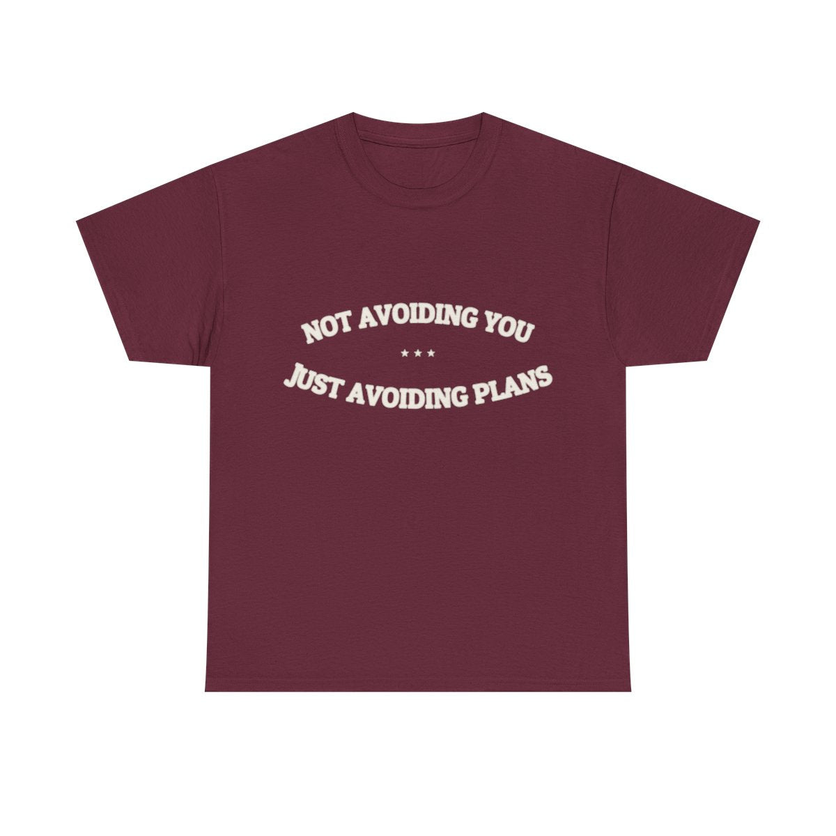 Not Avoiding You. Just Avoiding Plans. — Funny Tee | NullMade