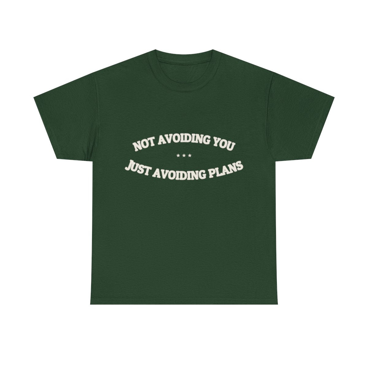 Not Avoiding You. Just Avoiding Plans. — Funny Tee | NullMade