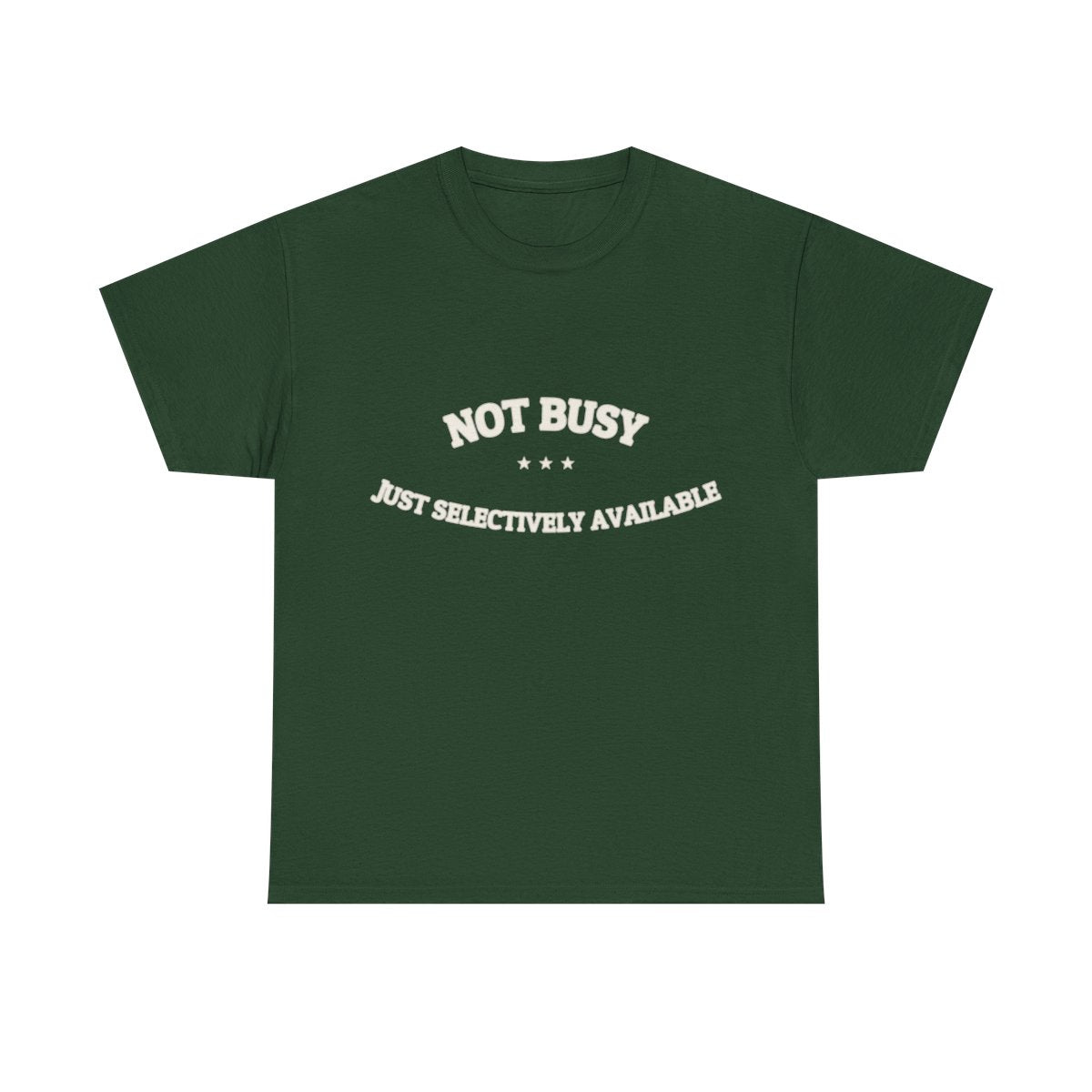 Not Busy. Just Selectively Available. — Funny Tee | NullMade