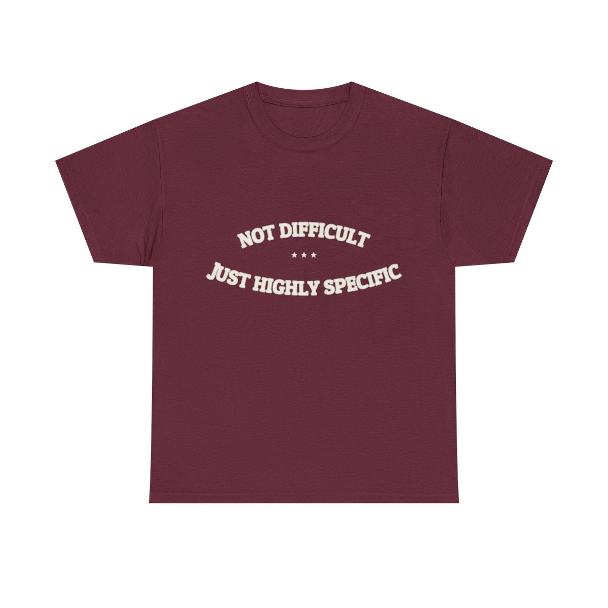 Not Difficult. Just Highly Specific. — Funny Tee | NullMade