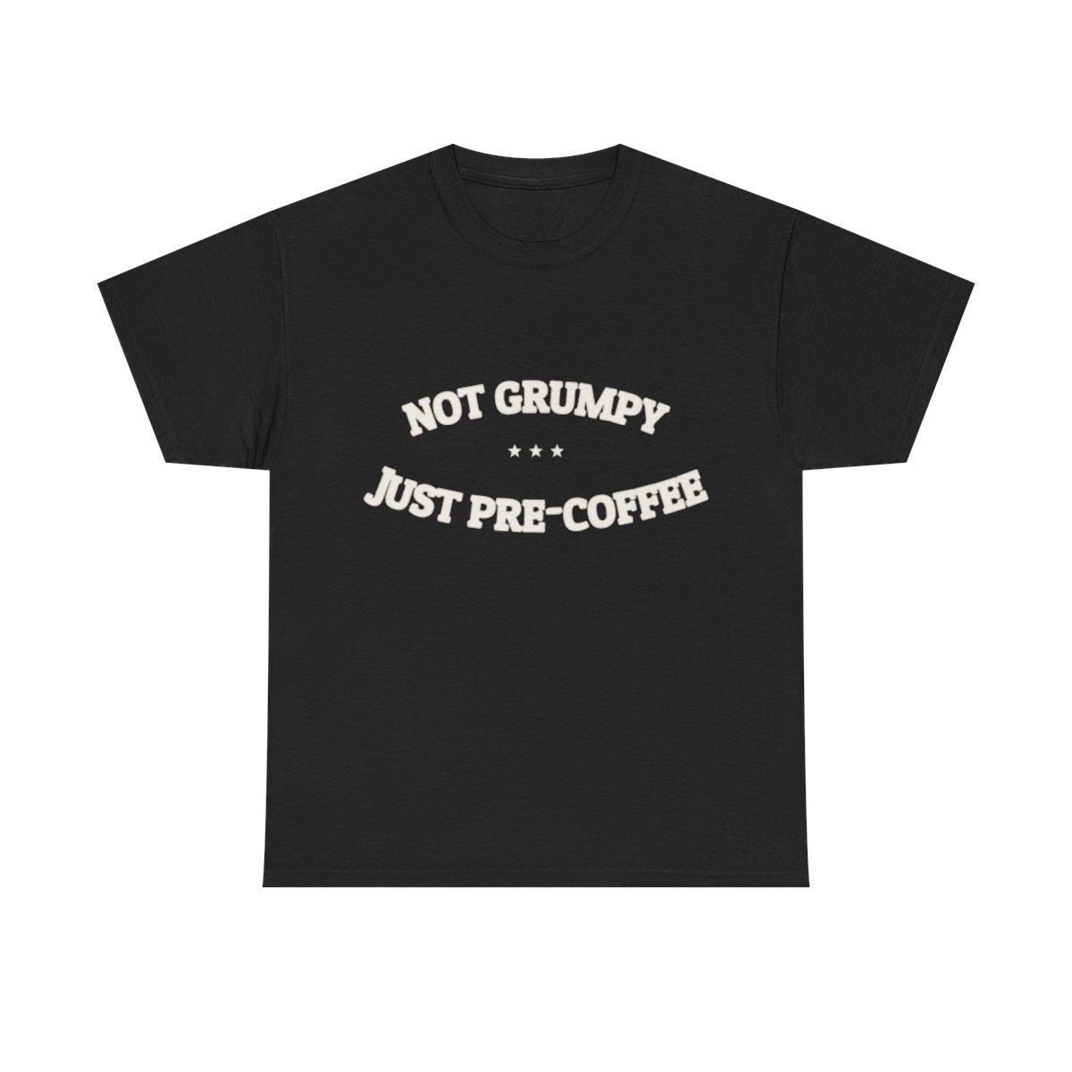Not Grumpy. Just Pre-Coffee. — Funny Tee | NullMade