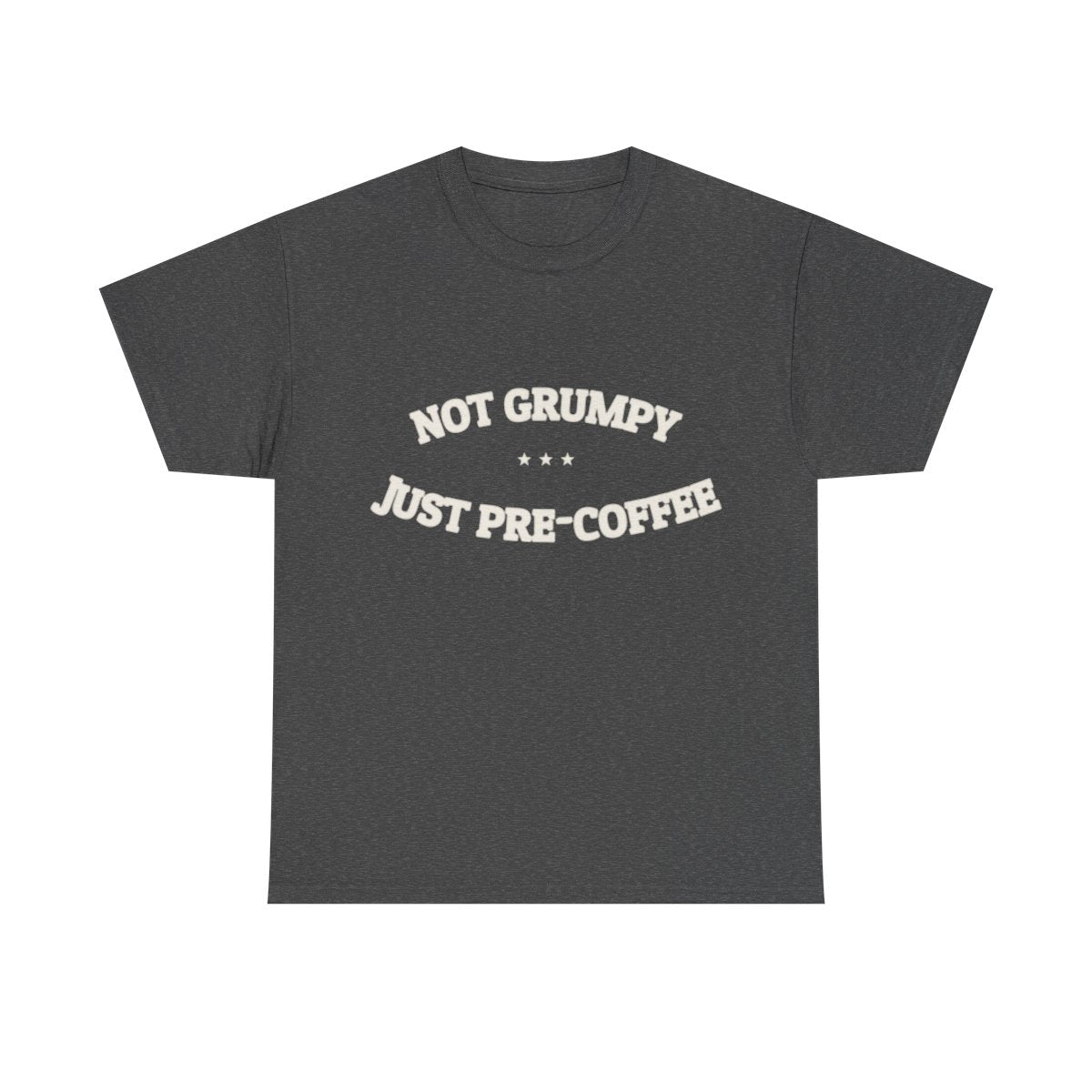 Not Grumpy. Just Pre-Coffee. — Funny Tee | NullMade