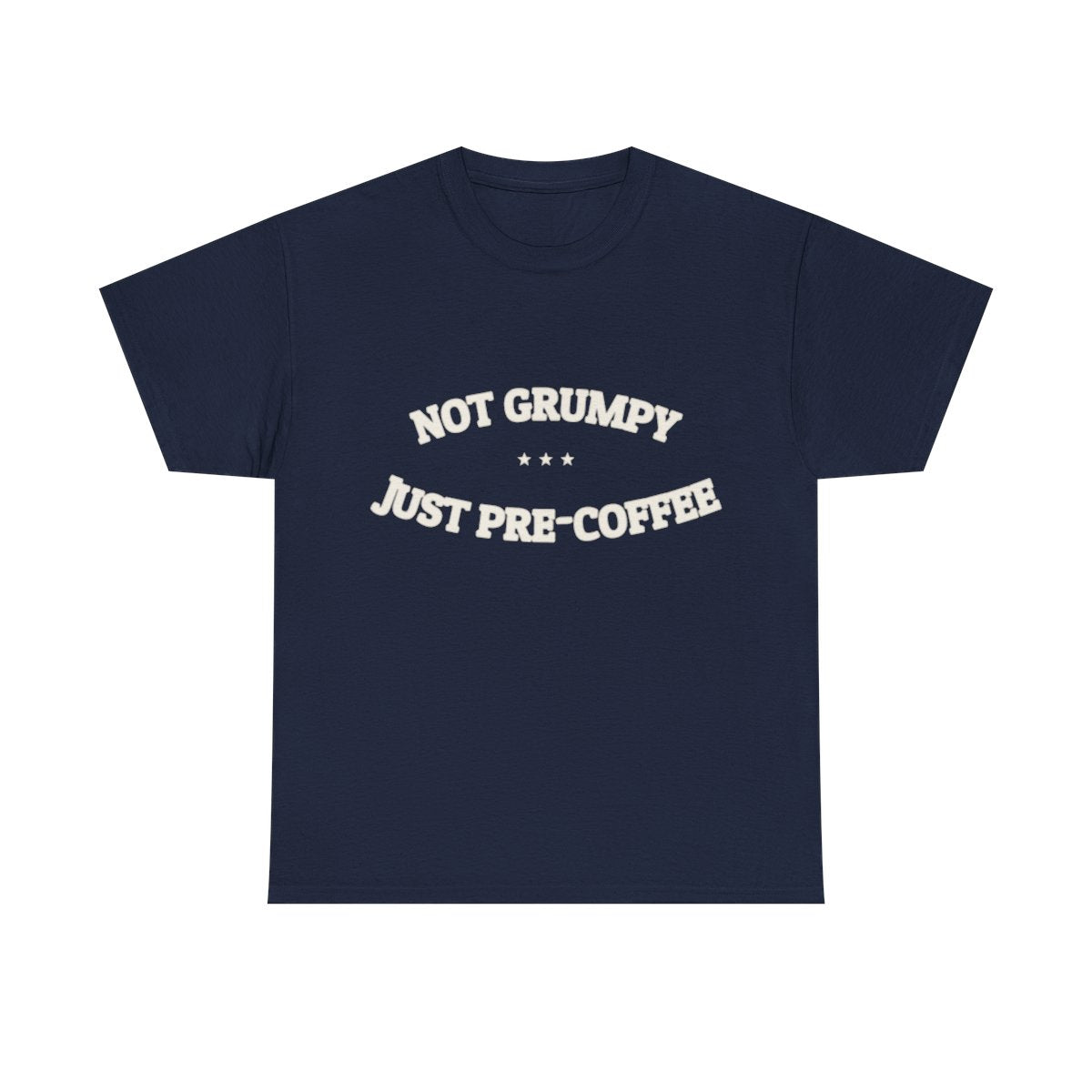 Not Grumpy. Just Pre-Coffee. — Funny Tee | NullMade
