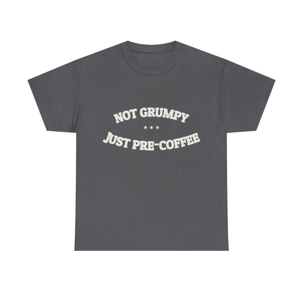 Not Grumpy. Just Pre-Coffee. — Funny Tee | NullMade
