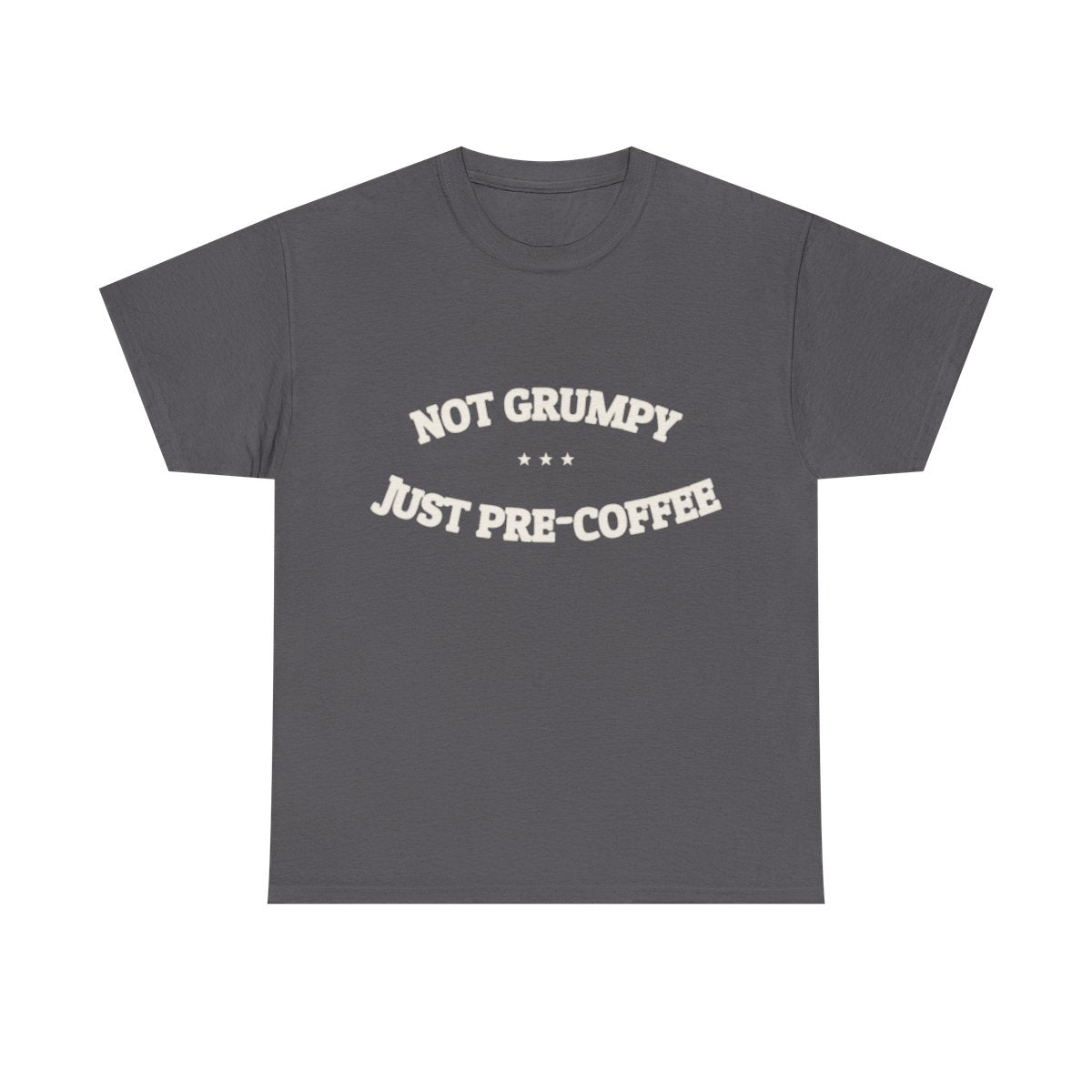 Not Grumpy. Just Pre-Coffee. — Funny Tee | NullMade