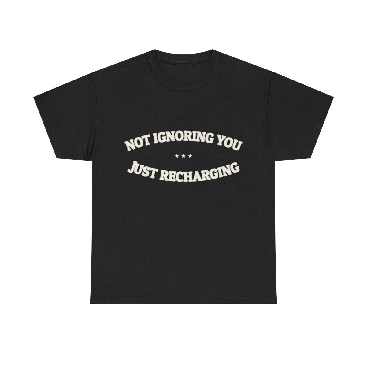 Not Ignoring You. Just Recharging. — Funny Tee | NullMade