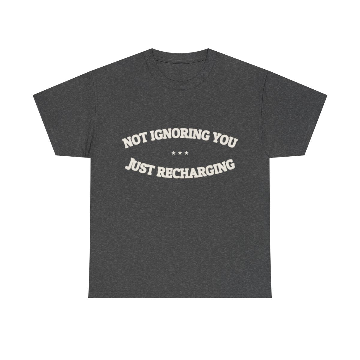 Not Ignoring You. Just Recharging. — Funny Tee | NullMade