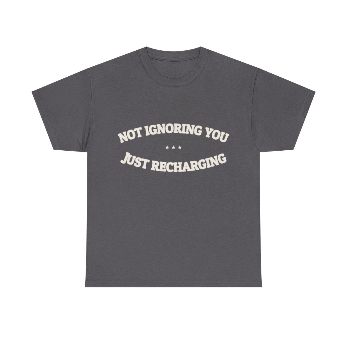 Not Ignoring You. Just Recharging. — Funny Tee | NullMade
