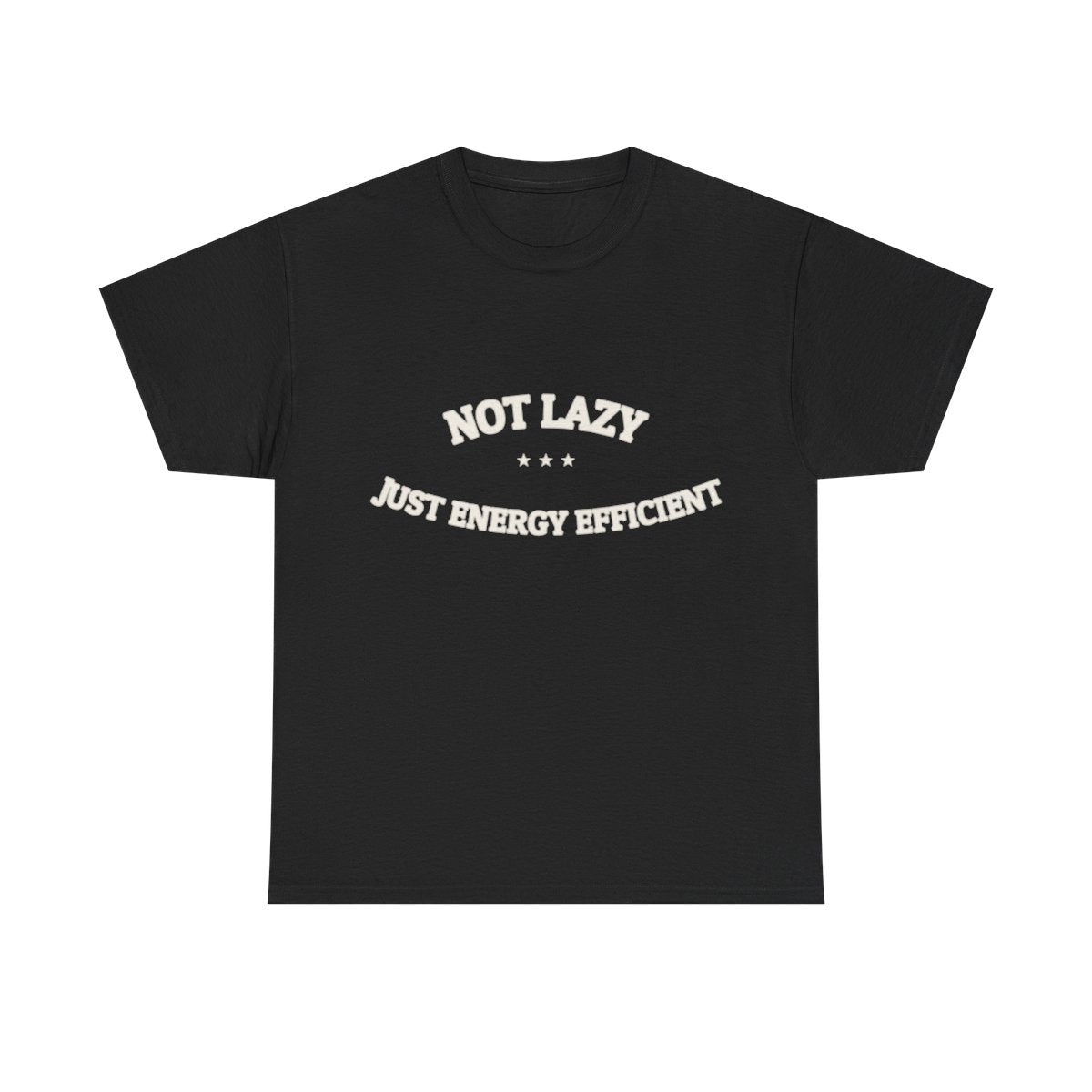 Not Lazy. Just Energy Efficient. — Funny Tee | NullMade