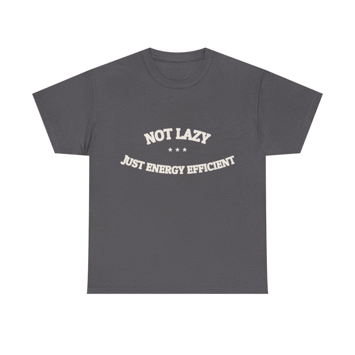 Not Lazy. Just Energy Efficient. — Funny Tee | NullMade