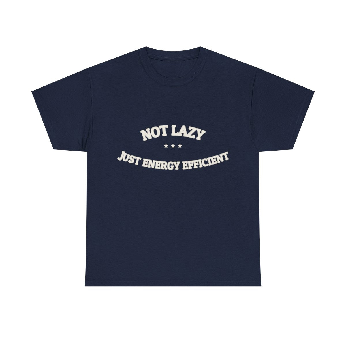 Not Lazy. Just Energy Efficient. — Funny Tee | NullMade