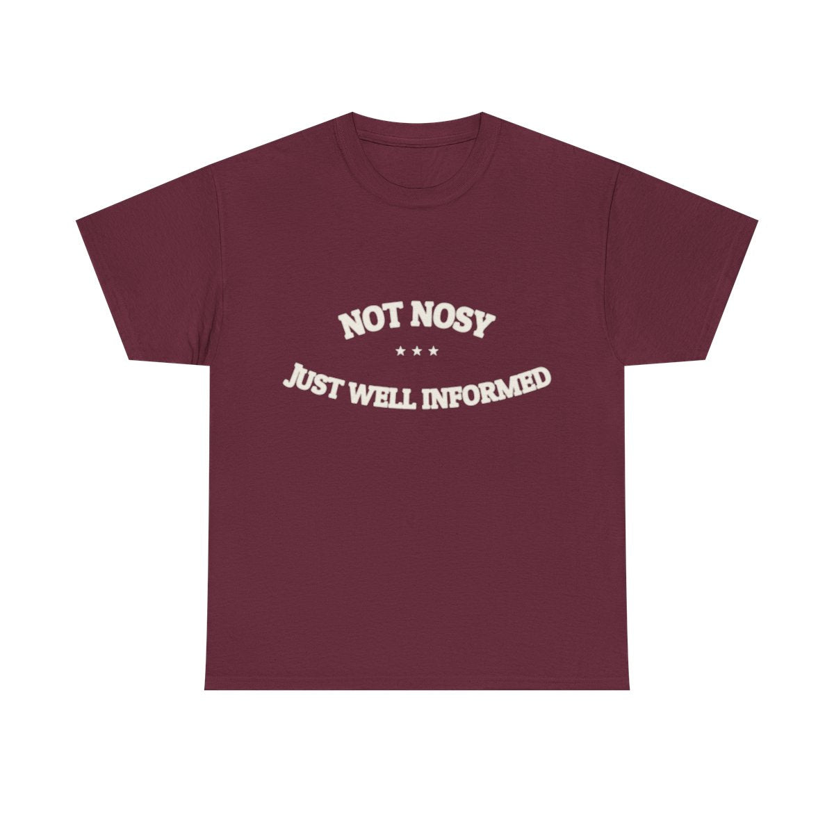 Not Nosy. Just Well Informed. — Funny Tee | NullMade