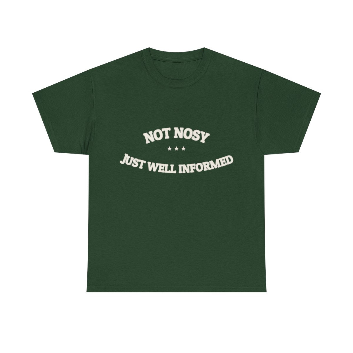 Not Nosy. Just Well Informed. — Funny Tee | NullMade