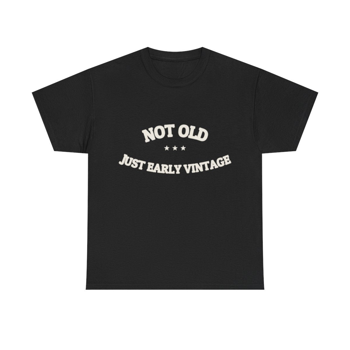 Not Old. Just Early Vintage. — Funny Tee | NullMade