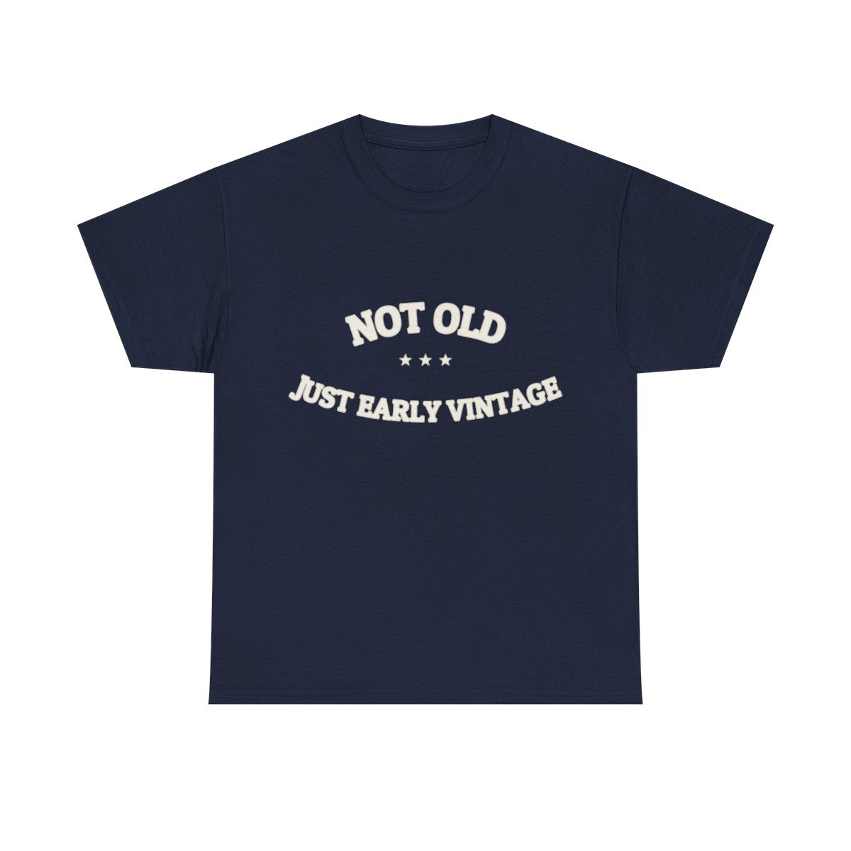 Not Old. Just Early Vintage. — Funny Tee | NullMade