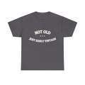 Not Old. Just Early Vintage. — Funny Tee | NullMade