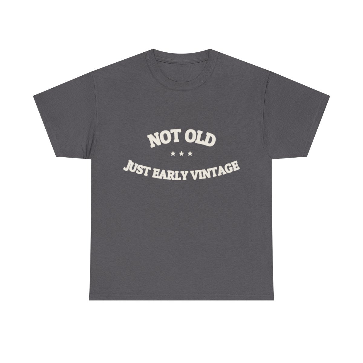 Not Old. Just Early Vintage. — Funny Tee | NullMade