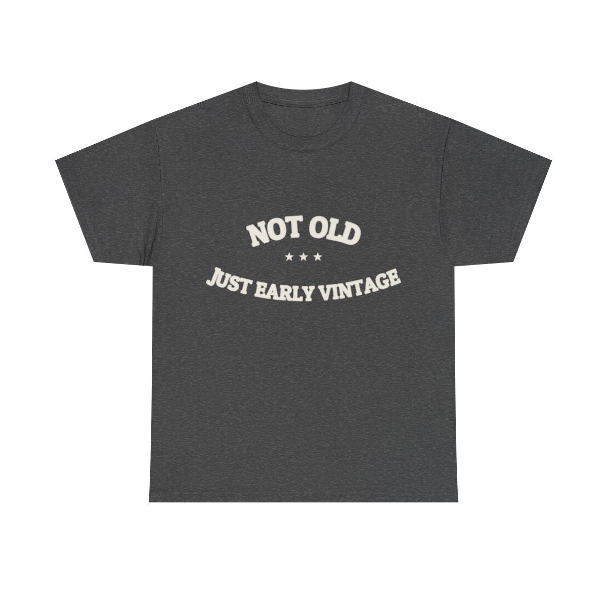 Not Old. Just Early Vintage. — Funny Tee | NullMade