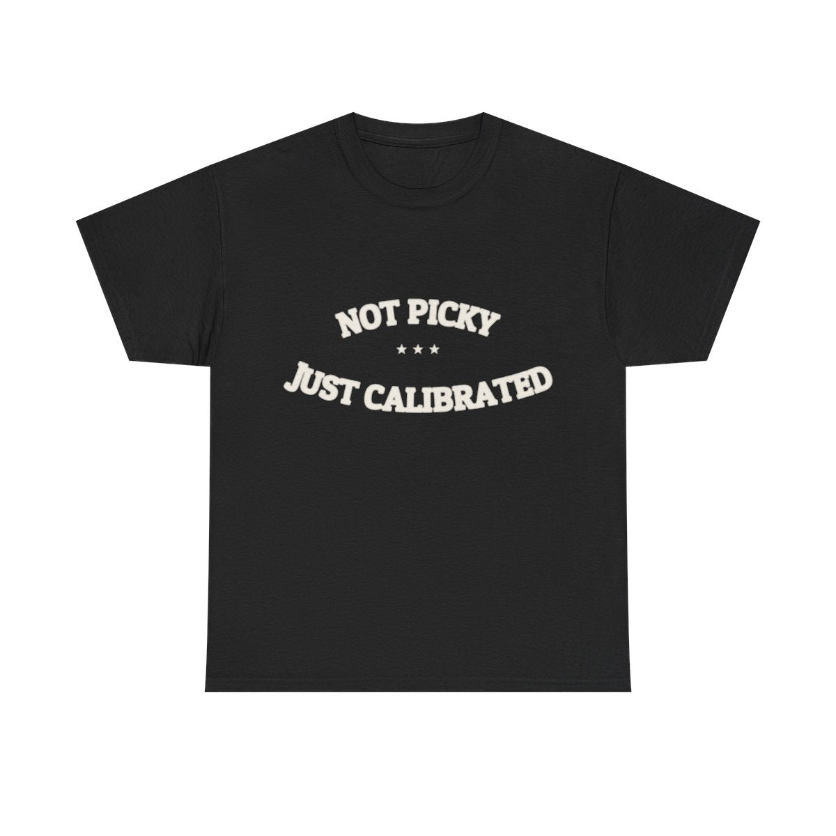 Not Picky. Just Calibrated. — Funny Tee | NullMade