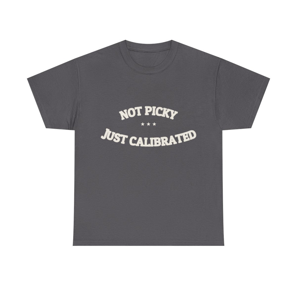 Not Picky. Just Calibrated. — Funny Tee | NullMade