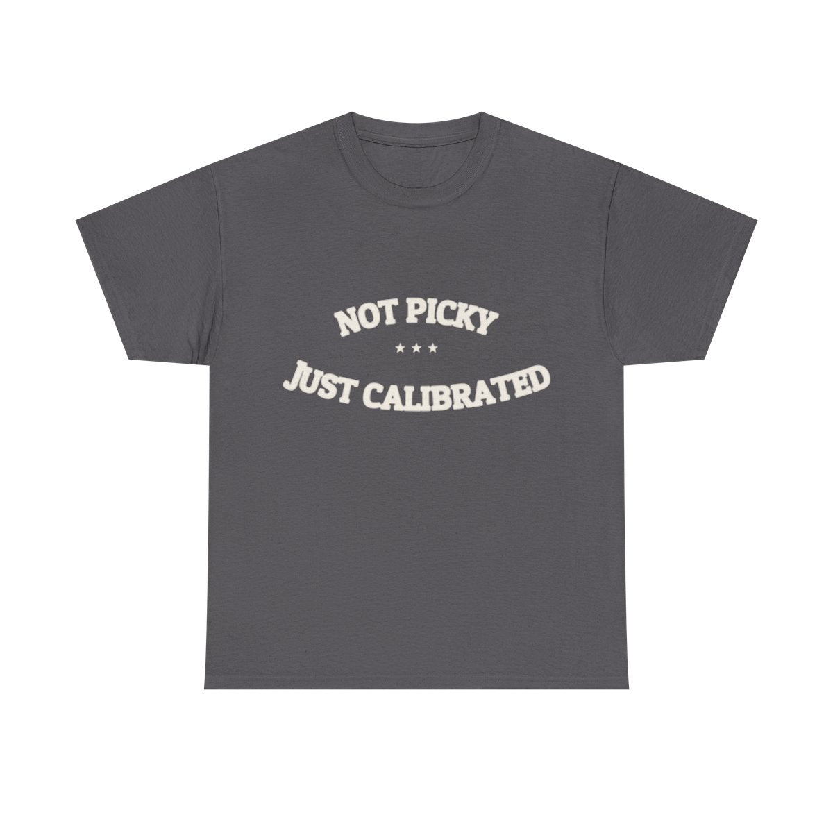 Not Picky. Just Calibrated. — Funny Tee | NullMade
