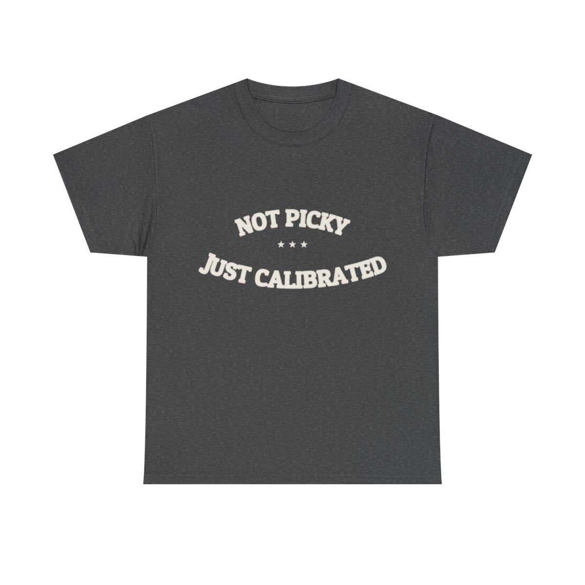 Not Picky. Just Calibrated. — Funny Tee | NullMade