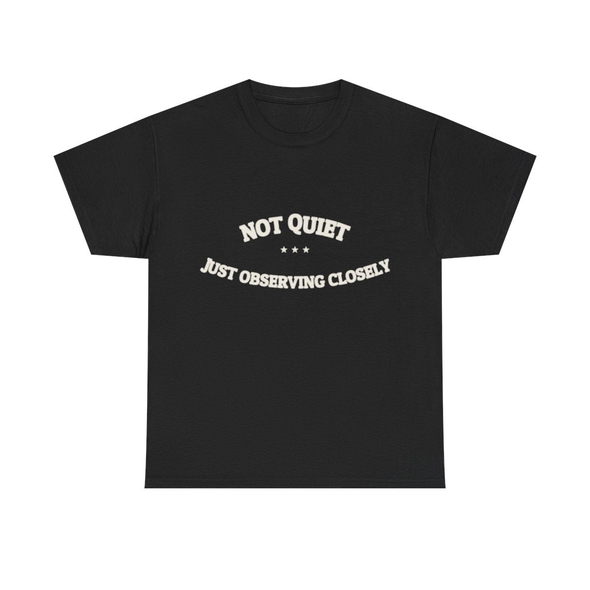 Not Quiet. Just Observing Closely. — Funny Tee | NullMade