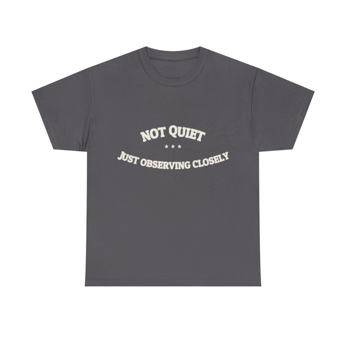 Not Quiet. Just Observing Closely. — Funny Tee | NullMade
