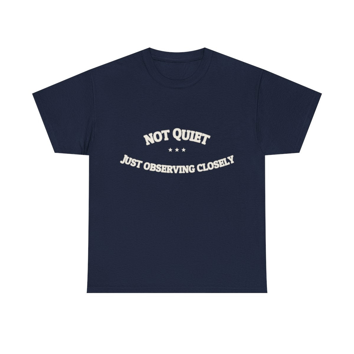 Not Quiet. Just Observing Closely. — Funny Tee | NullMade