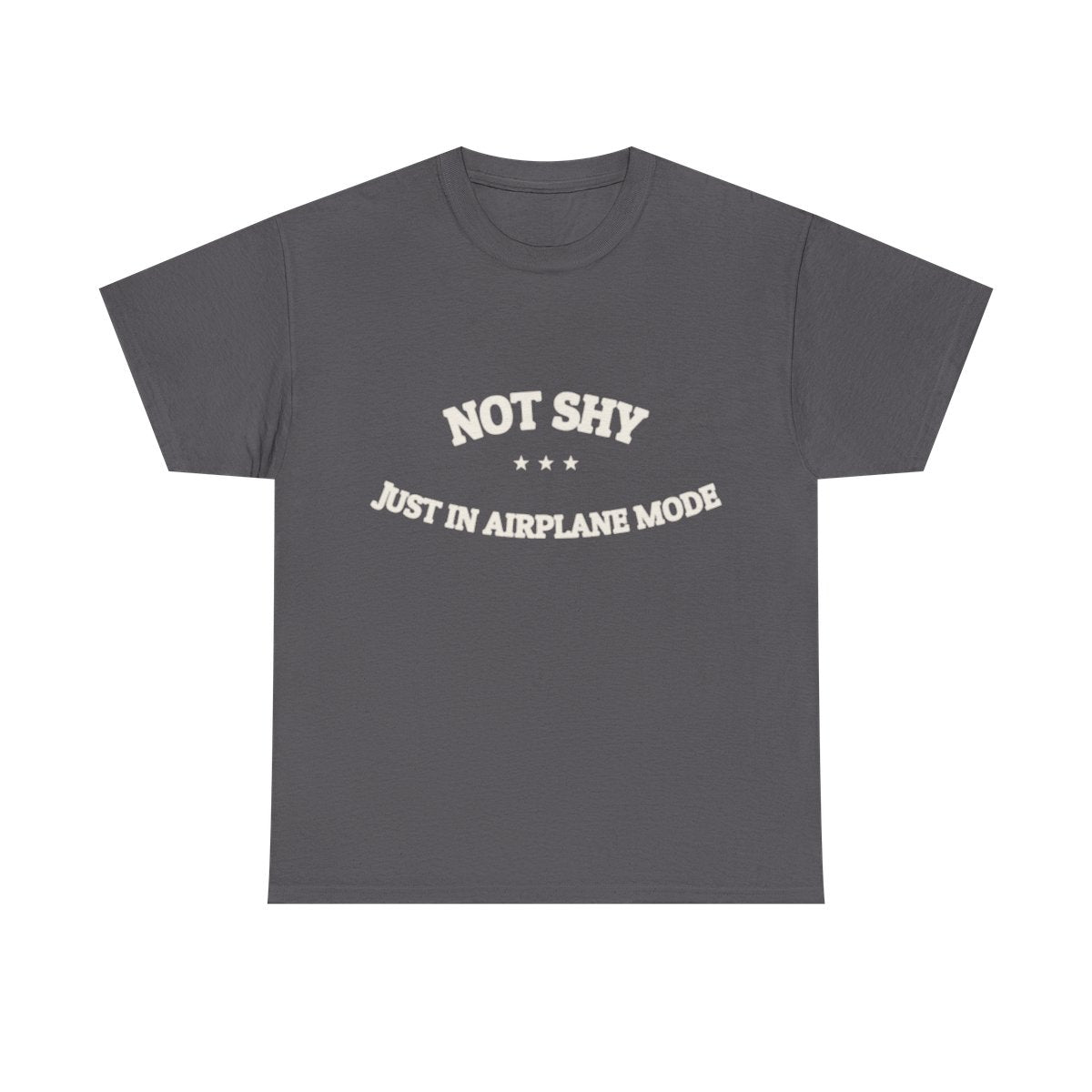 Not Shy. Just In Airplane Mode. — Funny Tee | NullMade