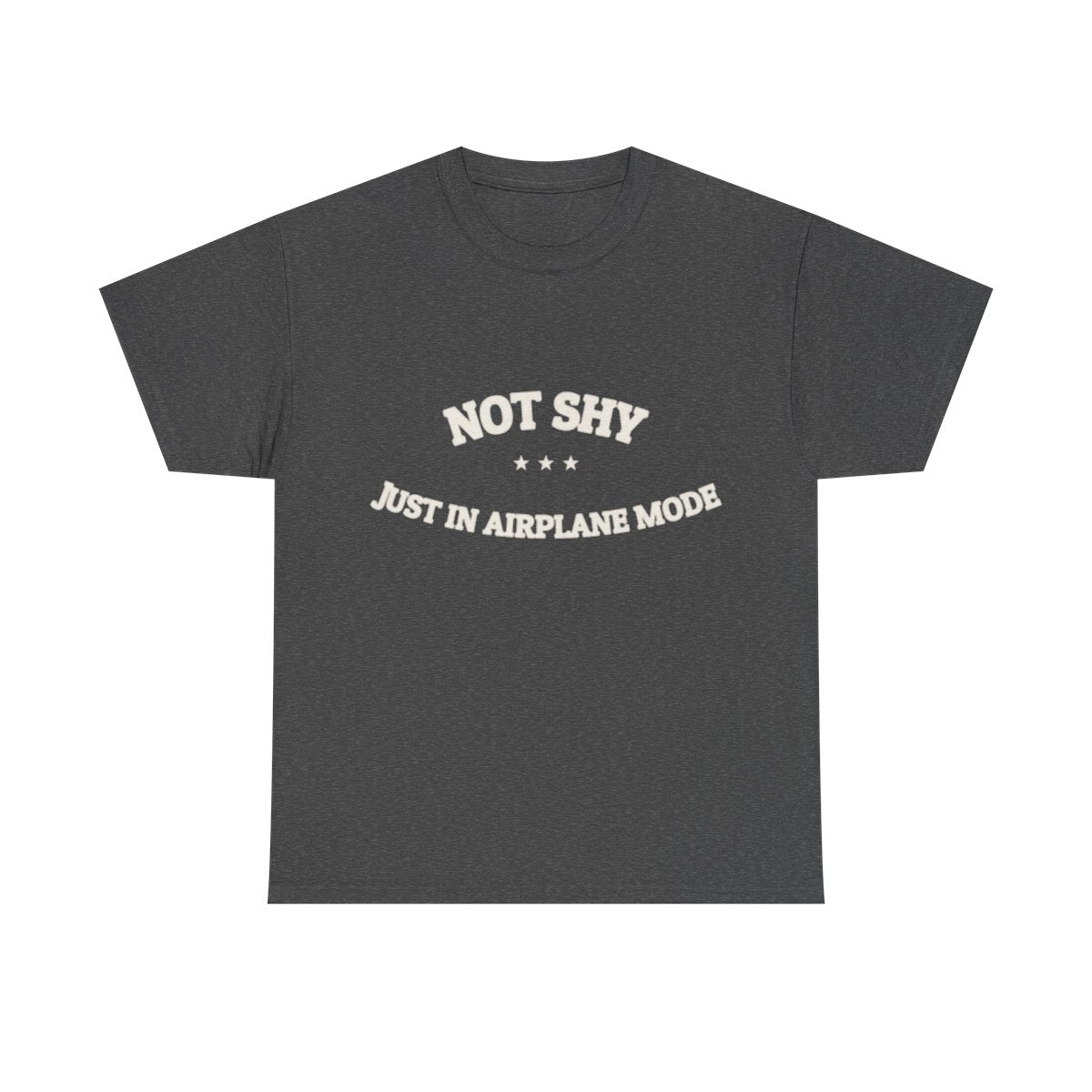 Not Shy. Just In Airplane Mode. — Funny Tee | NullMade