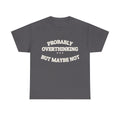 PROBABLY OVERTHINKING — Graphic Tee | Funny Observation | NullMade