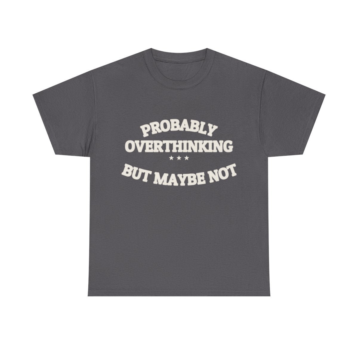 PROBABLY OVERTHINKING — Graphic Tee | Funny Observation | NullMade