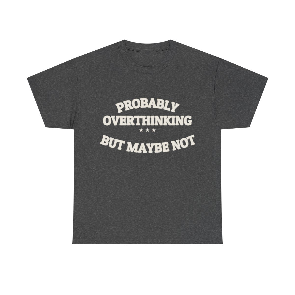 PROBABLY OVERTHINKING — Graphic Tee | Funny Observation | NullMade