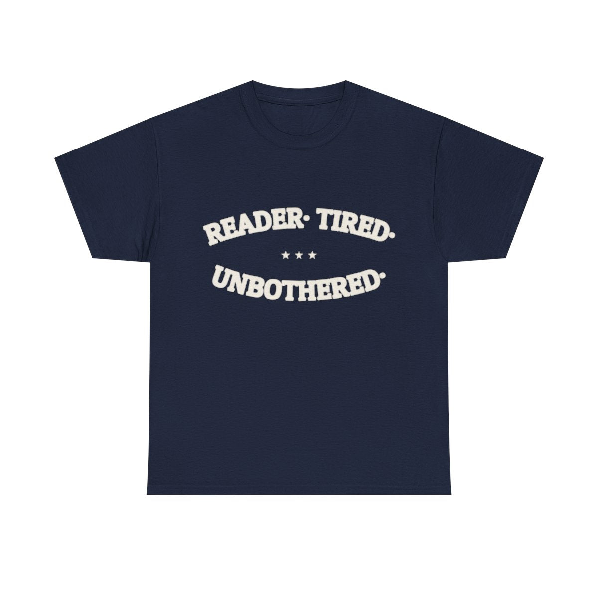 READER. TIRED. UNBOTHERED. — Graphic Tee | Funny Reader Gift | NullMade