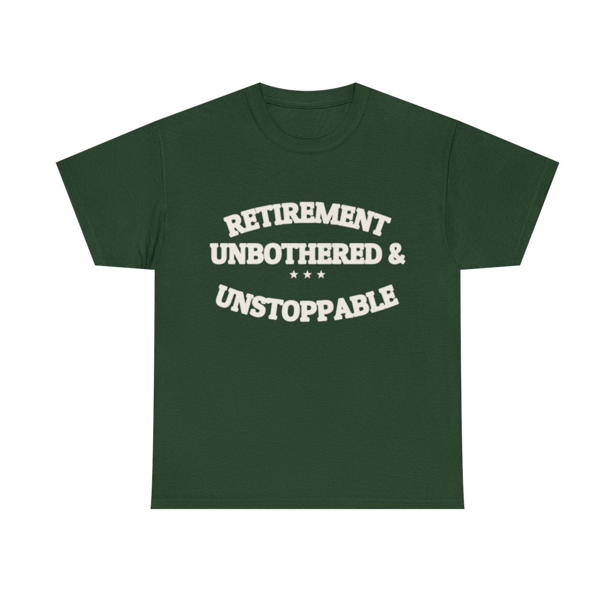 RETIREMENT: UNBOTHERED & UNSTOPPABLE — Tee | Funny Retirement Gift | NullMade