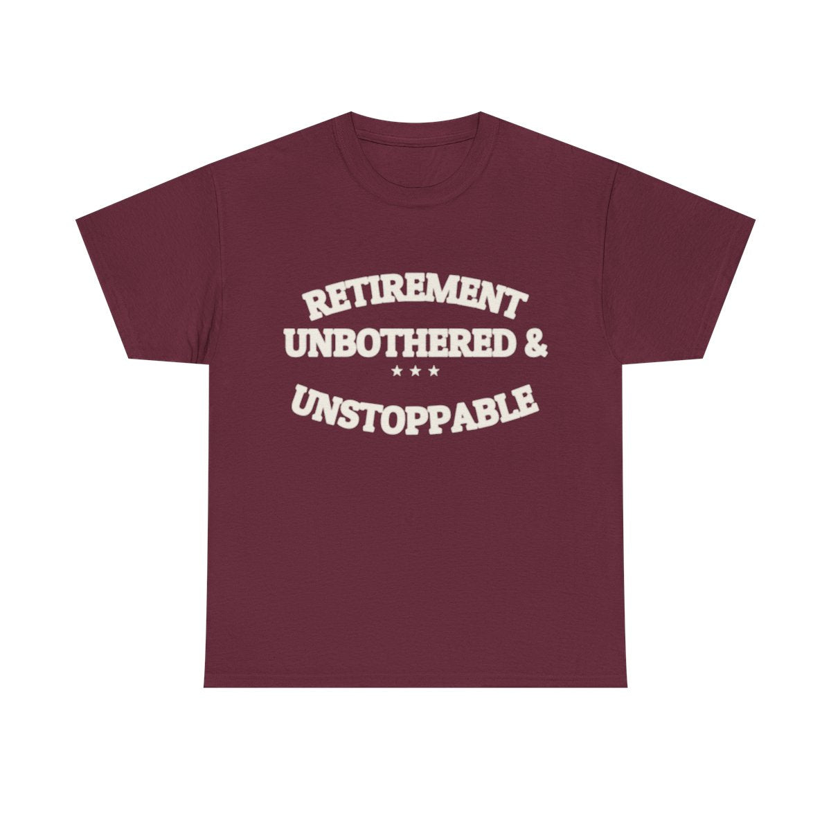 RETIREMENT: UNBOTHERED & UNSTOPPABLE — Tee | Funny Retirement Gift | NullMade